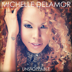 Unstoppable - Michelle Delamor