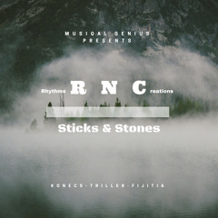 Rhythms N Creations - Sticks&Stones (Prod. MusiQal Genius)