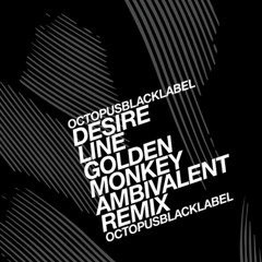 Desire Line - Golden Monkey (Ambivalent Remix)