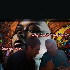 Why Don't You Do It (George Funk 2015)