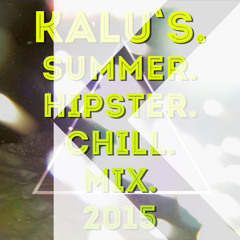 Kalu's - Summer.Hipster.Chill.Mix | 06.05.2015 [Tracklist In Description]