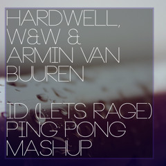Hardwell & W&W - ID (Lets Rage) X Armin Van Buuren - Ping Pong Mashup