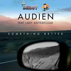 The Debut - Audien & Lady Antebellum - Something Better @fkstation