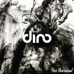 Dino - Asteroid (Original Mix) {NEW ALIAS @DirtyyFunk}