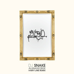 DJ Snake & AlunaGeorge - You Know You Like It (Hairy Lime Remix) [FREE DOWNLOAD]