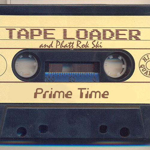Tape Loader And Phatt Rok Ski - Prime Time