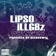 Lipso X ILL G8z - Changes [Prod. By @Deedotwill]