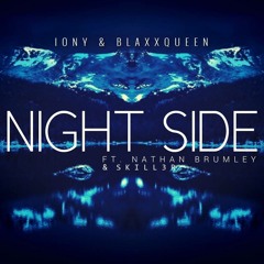 iony & BLAXXQUEEN feat. Nathan Brumley & Skill3r - Night Side (Original Mix)[FREE D/L]