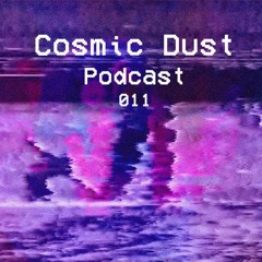 Cosmic Dust Podcast - 011