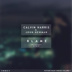 Calvin Harris - Blame (ft. John Newman) (Crankdat Remix)
