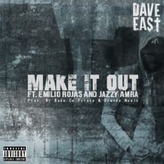 Dave East - Make It Out ft Emilio Rojas & Jazzy Amra [prod by Buda & Grandz]