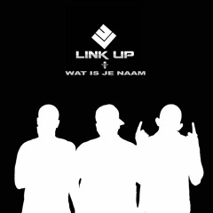 LinkUp - Wat Is Je Naam (Prod By Arvani)