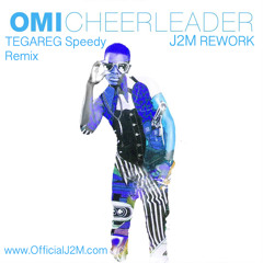 Cheerleader (Tegareg Speedy Remix - J2M Rework) - Omi