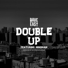 Dave East - Double Up ft Ninoman [prod by Automatik & Kronic]