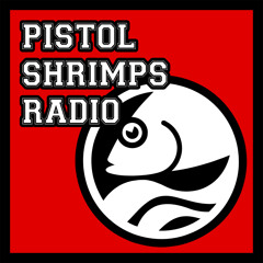 PISTOL SHRIMPS RADIO 7/10/15