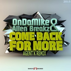 OnDaMiKe & Allen BreakZ Come Back For More (Agent K Remix)