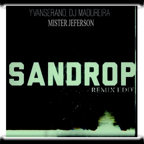 Yvan Serano Dj Madureira - Sandrop (Original Mix)