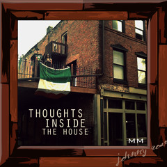 Johnny Rose - Thoughts Inside The House (PROD. Kuchenmann & Vertiqua)