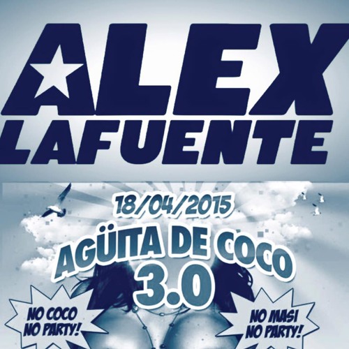 Alex Lafuente @ AGÜITA DE COCO 3.0