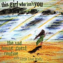 This Girl Who Isn't You (feat. Little Lone Waltz)