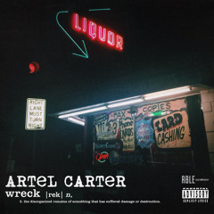 Artel Carter - WRECK (Prod. Gabe Niles & D.R.A.M.)