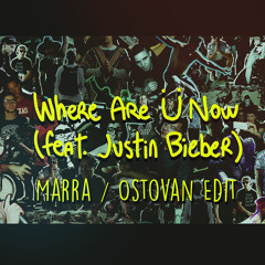 Where Are You Now (Marra & Ostovan Edit) - Jack ü ft. Justin Bieber