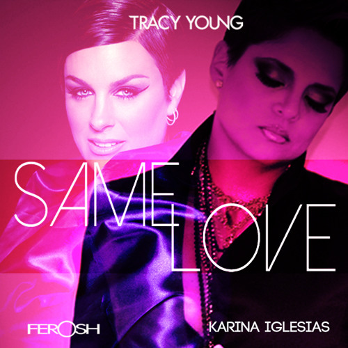 Tracy Young featuring Karina Iglesias "SAME LOVE" (radio Edit)