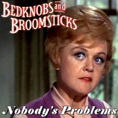 Angela Lansbury ~ Nobody's Problems (Bedknobs And Broomsticks)