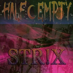 Half Empty x STR!X - Knowhere [Exclusive]