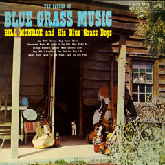 I Wonder If You Feel The Way I Do : Bill Monroe and His Blue Grass Boys