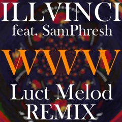 IllVinci (feat. SamPhresh) - WWW (Luct Melod rmx)