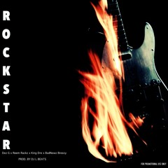 "RockStar" Dez G x Reem Rackz x King Dre x BadNewzBreezy Prod. By DJ L Beats