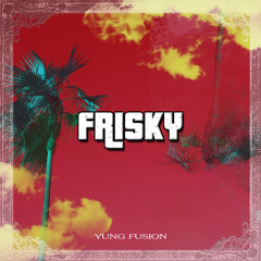 Frisky [Prod. by Bruce G]