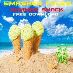 Smashed Faces - Summer Snack - FREE DOWNLOAD -