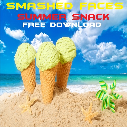 Smashed Faces - Summer Snack - FREE DOWNLOAD -