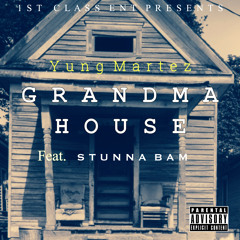 Grandma House by Yung Martez ft. Stunna Bam