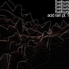 Acid Rain, Pt. 1