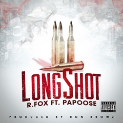 R Fox - Long Shot Ft Papoose [Prod. By Ron Browz]