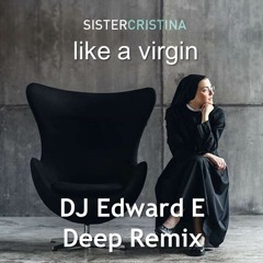 Sister Cristina - Like A Virgin (DJ Edward E Deep House Remix)
