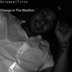 Change In The Weather - October Fifth