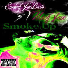 Smoke Up MaryJane n SmokeyJoeBarto