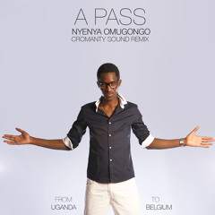 A Pass - Nyenya Omugongo (Cromanty Sound Remix)