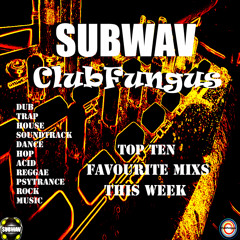 Subwav-Clubfungus-Top-Ten-Favourite-Mixs-This-Week