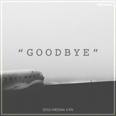 Eduu Medina X KN - Goodbye