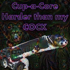 Cup-a-Core - Harder Than My Cock