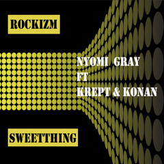 Rockizm- Sweet Thing Ft Nyomi Gray-Krept & Konan (Main mix)