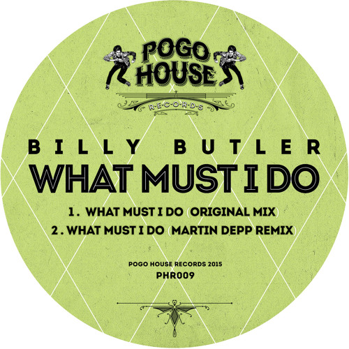 BILLY BUTLER - What Must I Do (Martin Depp Remix) >> Out 30th June '15 [PHR009] Pogo House Rec.