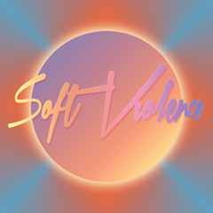 Soft Violence - The Thrust