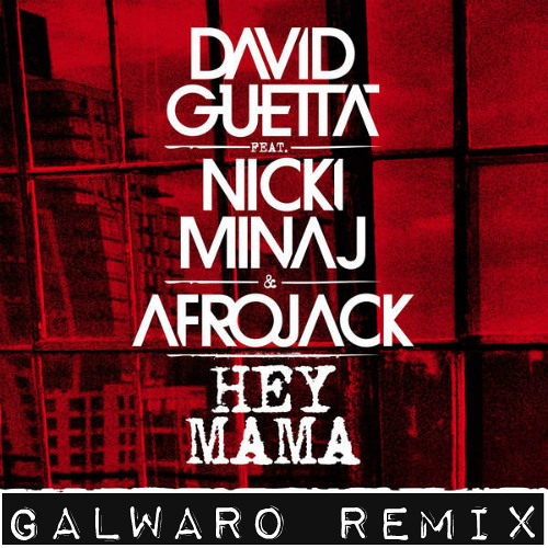 David Guetta ft. Nicki Minaj - Hey Mama (Galwaro Remix)[FREE]