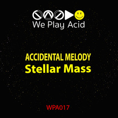 Accidental Melody - Stellar Mass (Acid Driver Retweak)